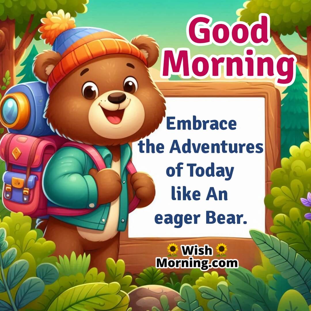 Good Morning Adventurous Bear Message