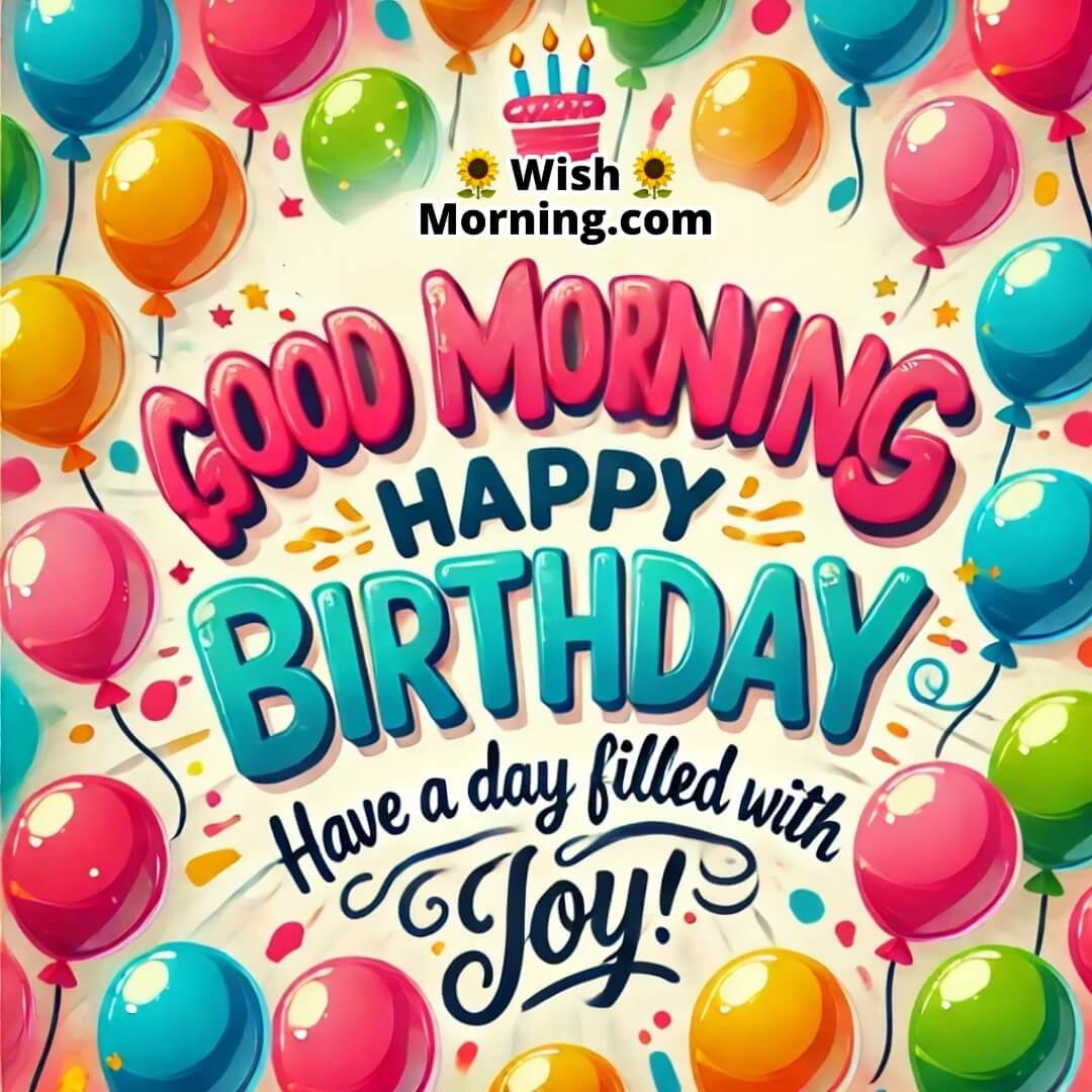 Good Morning, Happy Birthday! Joyful Balloons