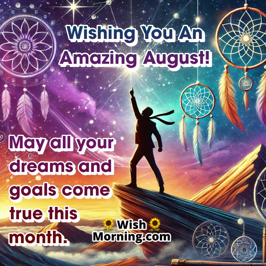 Wishing You An Amazing August Dreams Pic