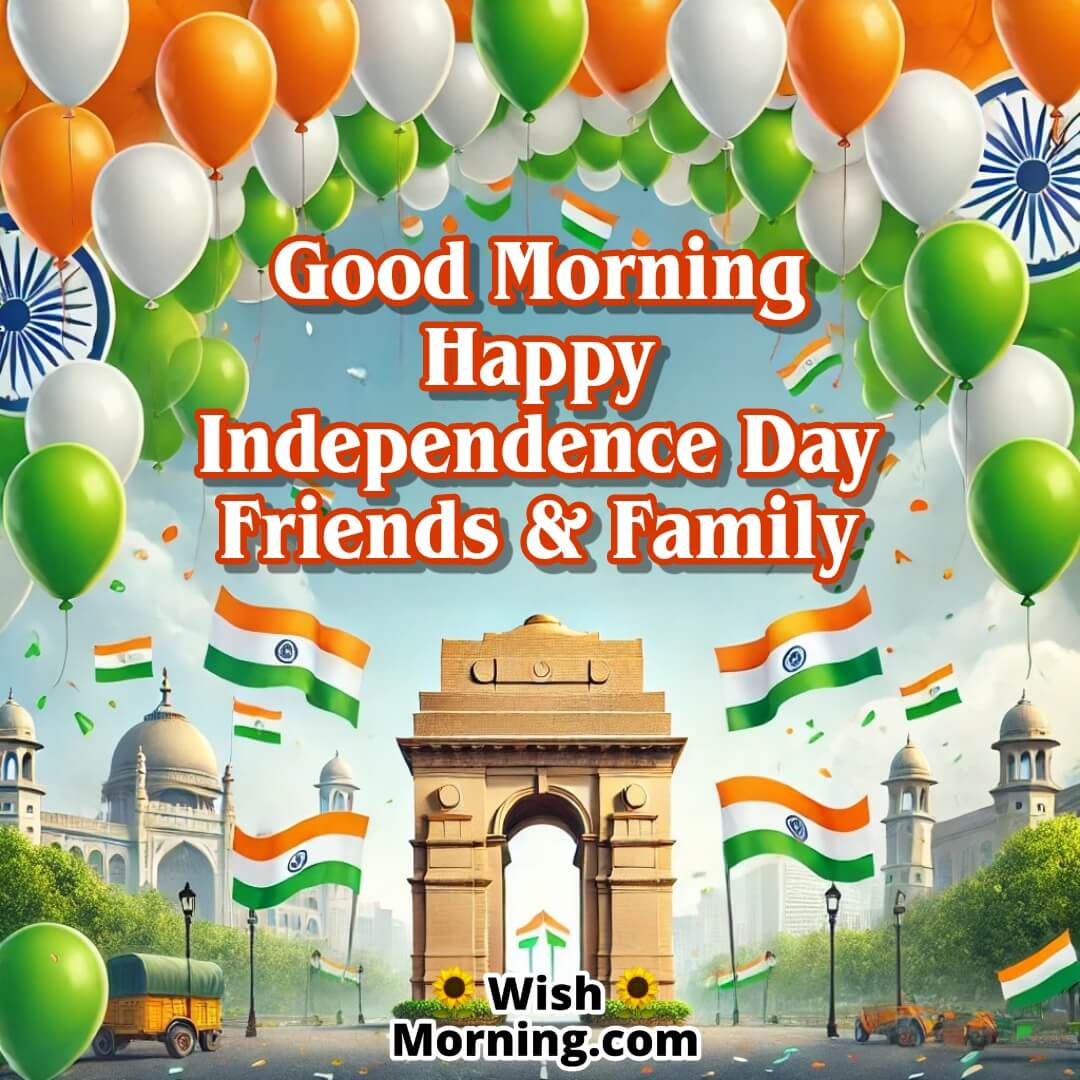 Good Morning Happy Independence Day Friends Family