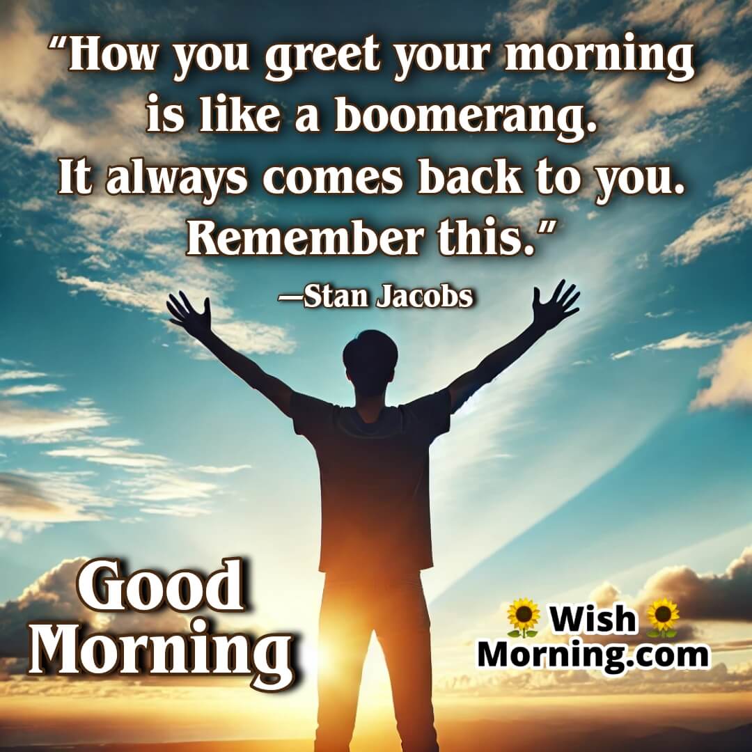 Good Morning Greet The Day Positivity Joy Quote