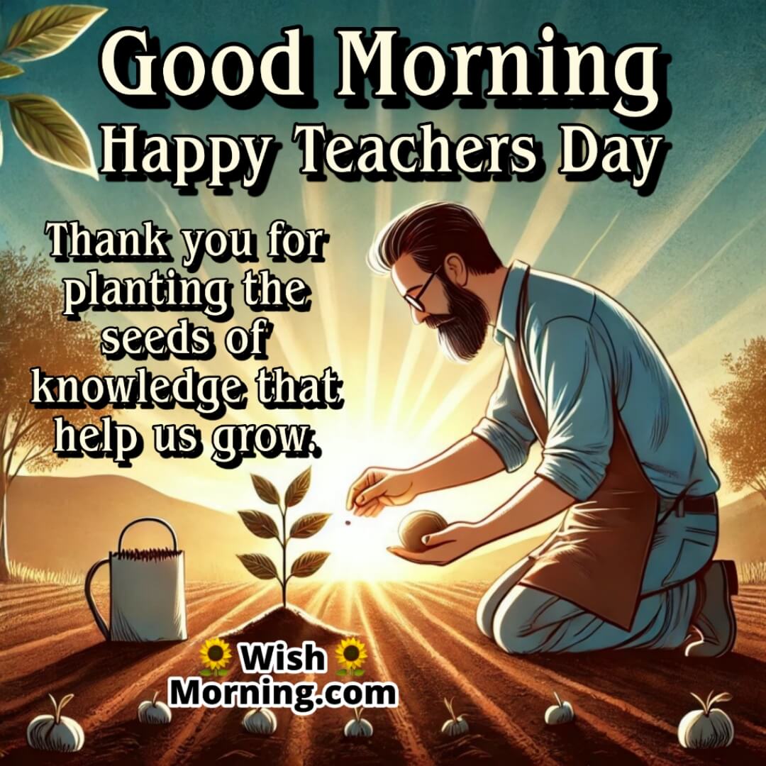 Good Morning Teacher Planting Seeds