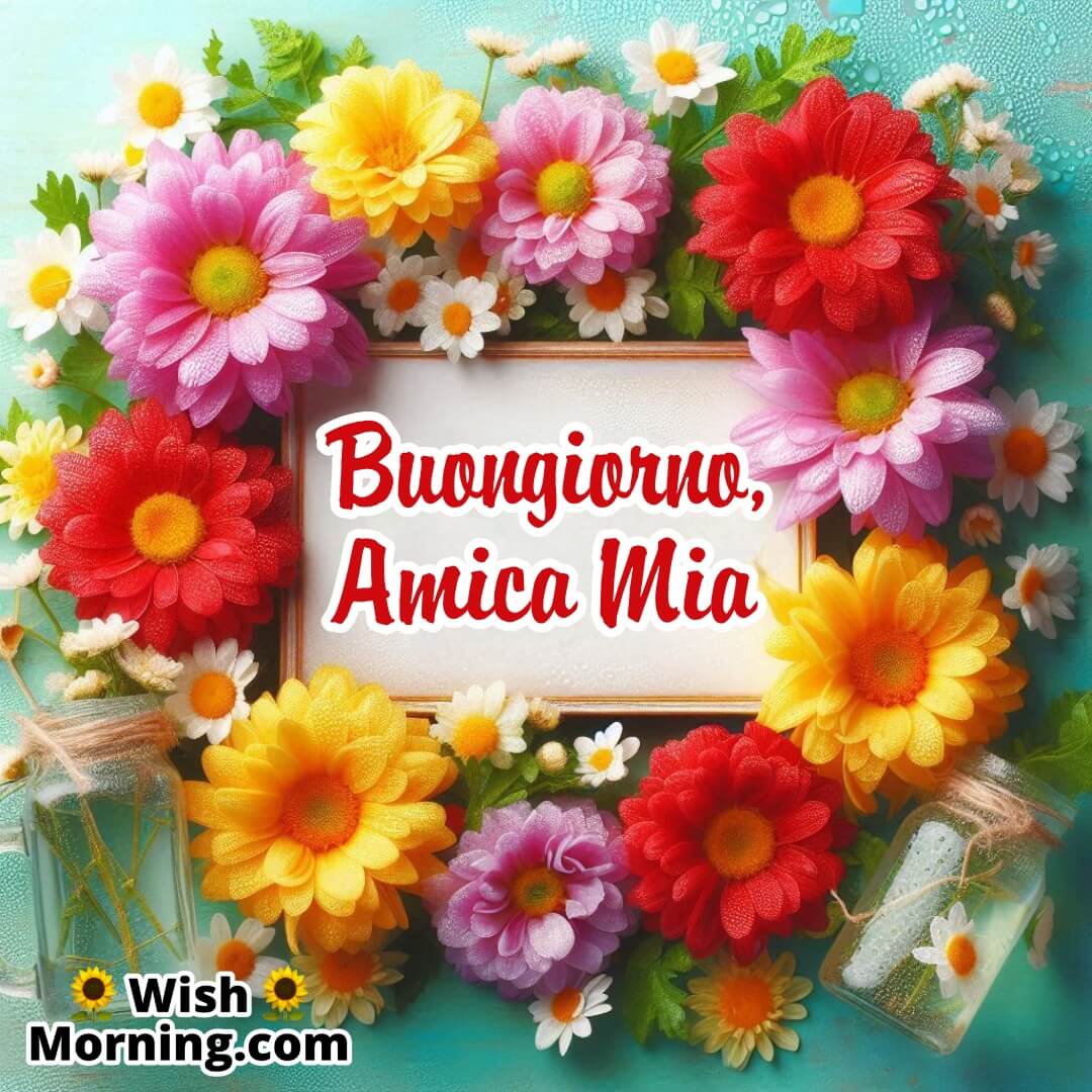 Buongiorno, Amica Mia text on Flowers Card