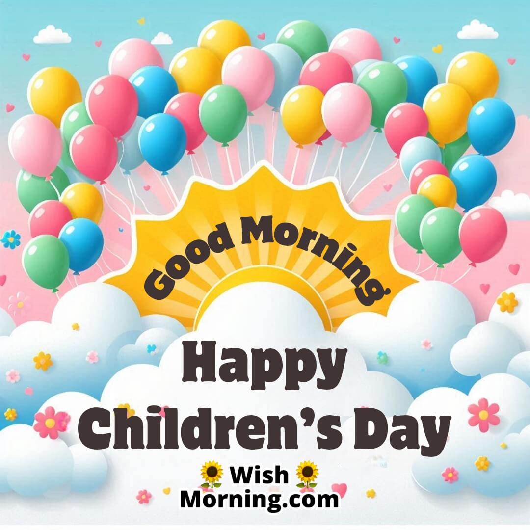 Bright morning sky with colorful balloons, Good Morning and Happy Children’s Day