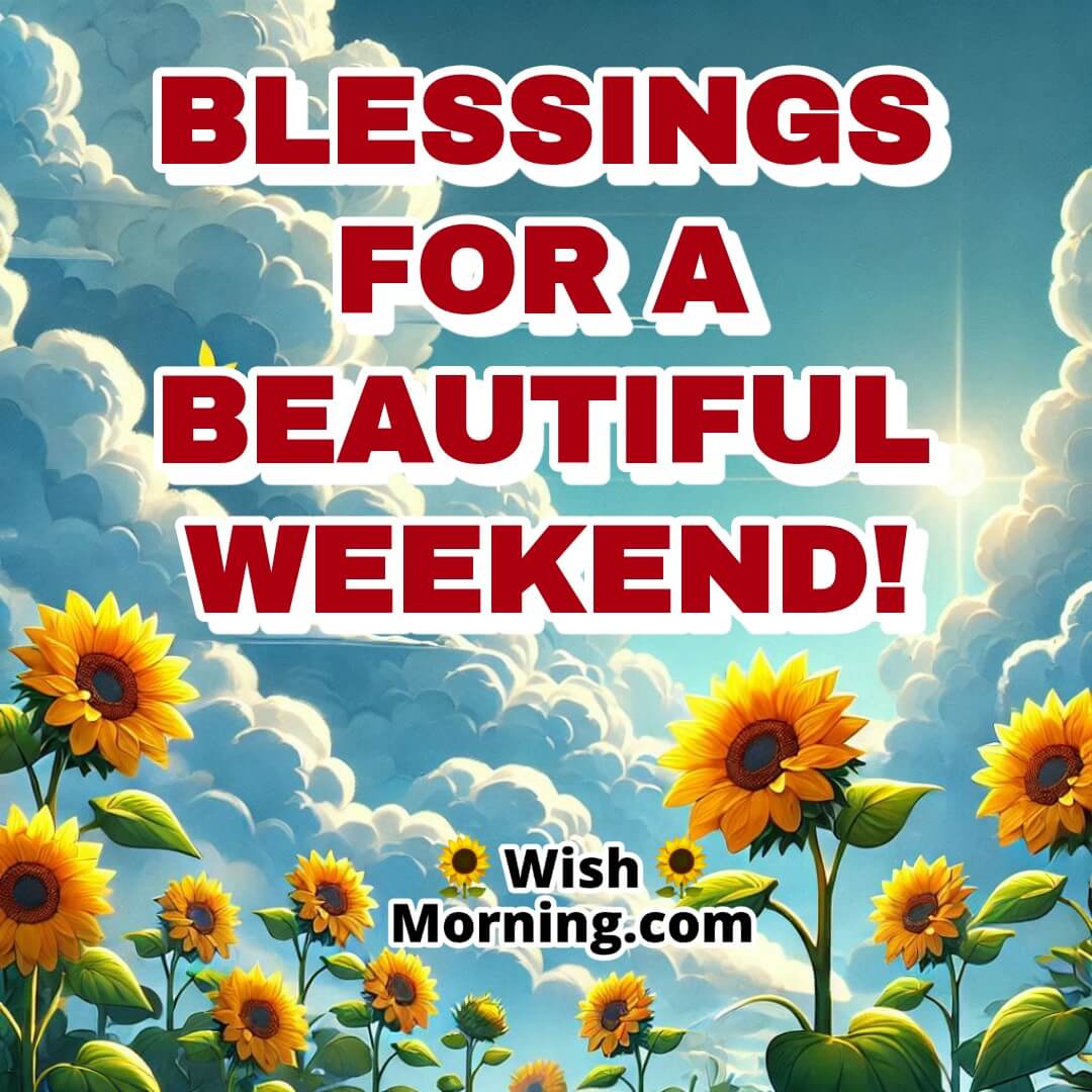 A clear blue sky with fluffy clouds and vibrant sunflowers at the bottom, with text Blessings for a Beautiful Weekend.