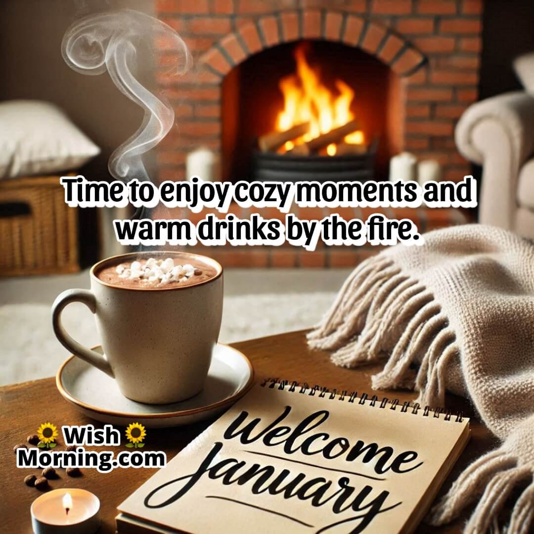 A cozy indoor scene with hot chocolate, a warm fireplace, and soft blankets, featuring the phrase Welcome January.