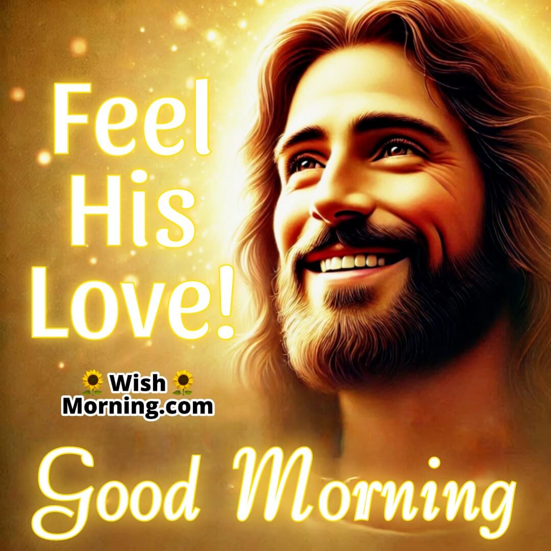 Jesus smiling warmly with glowing light for a morning greeting.