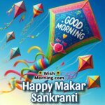 Good Morning Happy Makar Sankranti Greetings