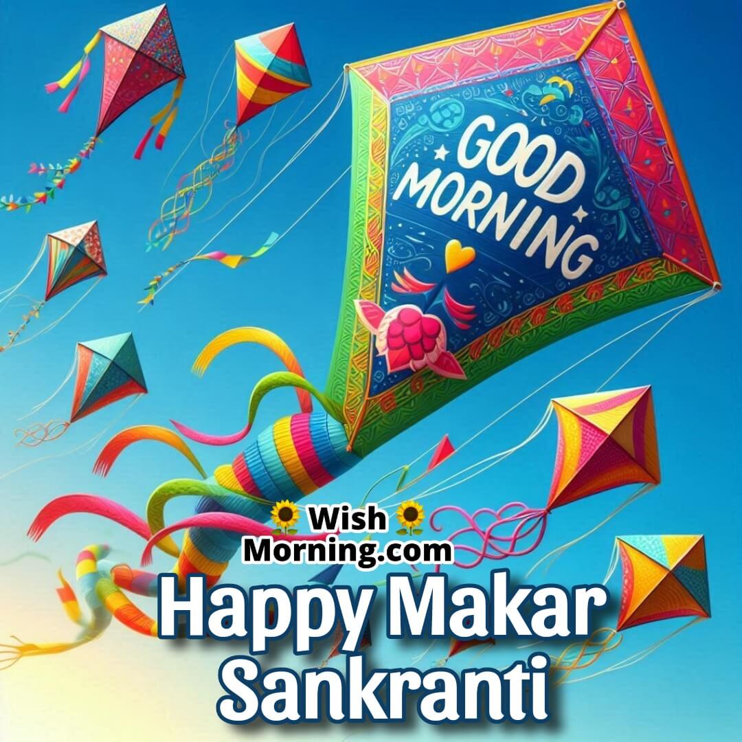 Good Morning Happy Makar Sankranti Greetings