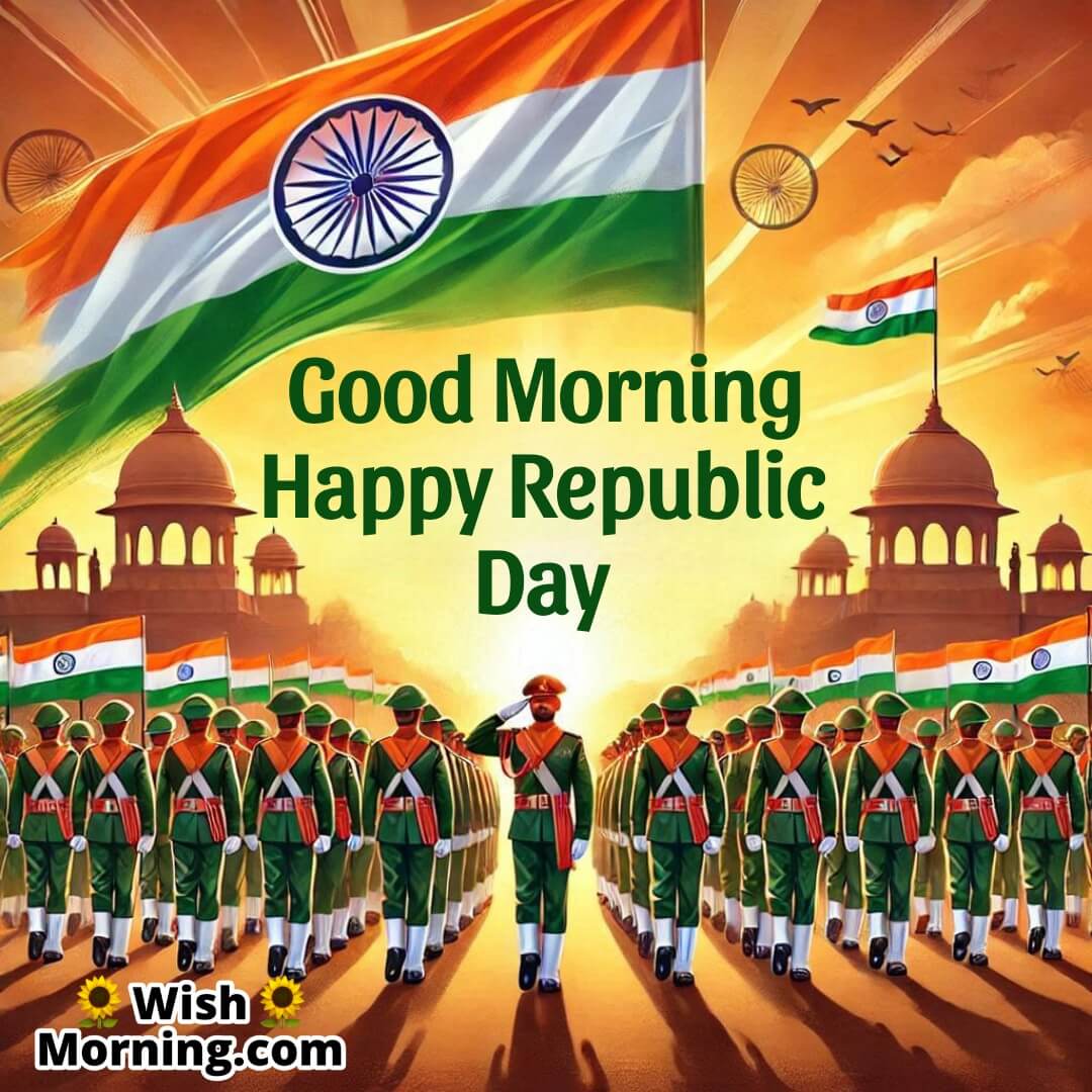 Republic Day parade with marching soldiers and Good Morning Happy Republic Day.