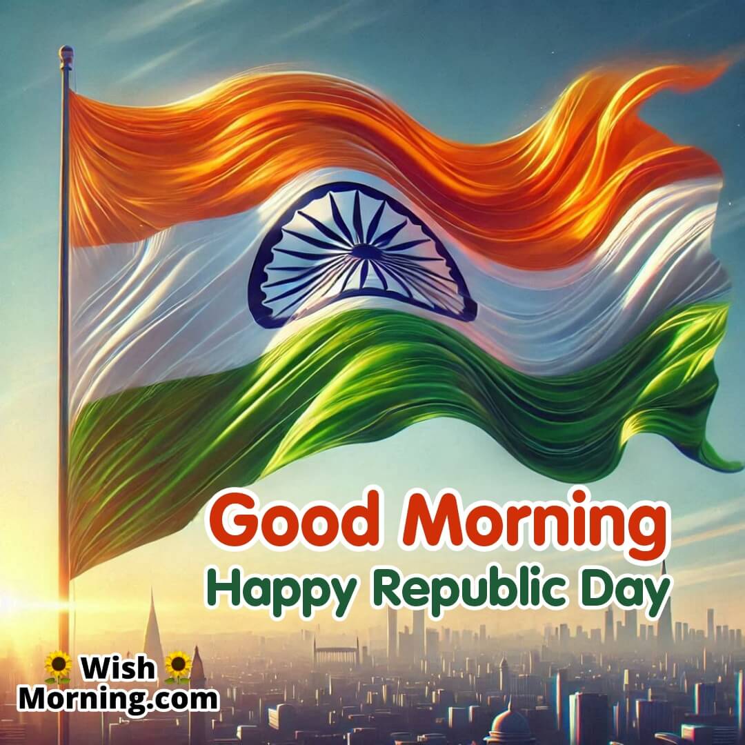 Indian flag waving in the morning breeze with Good Morning Happy Republic Day..