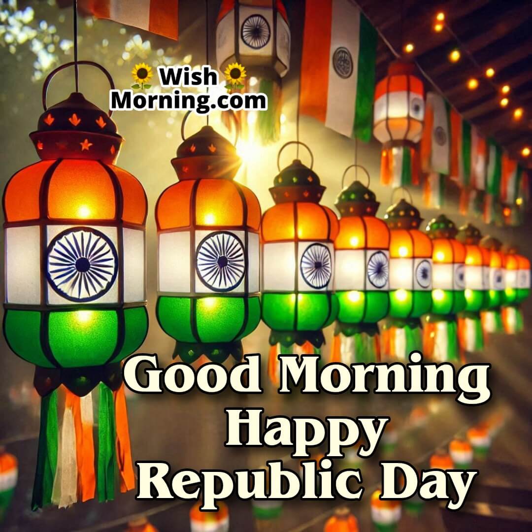 Lanterns glowing in saffron, white, and green with Good Morning Happy Republic Day.