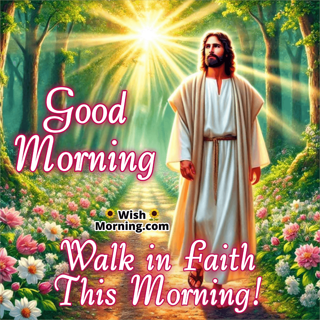 Jesus walking on a path surrounded by flowers for a good morning greeting.