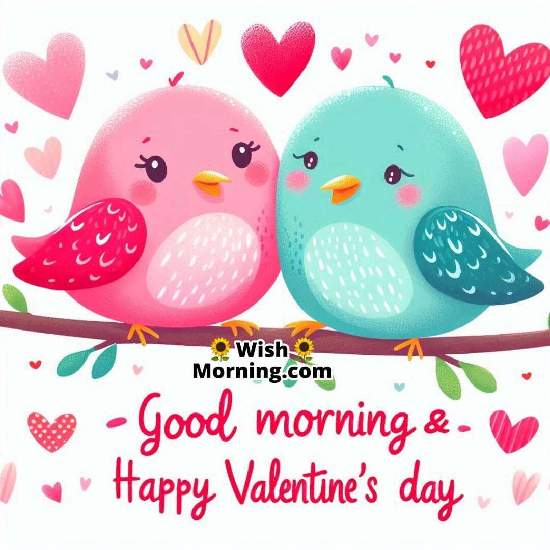 Two lovebirds sitting closely on a tree branch, surrounded by morning sunlight and floating pink hearts, with Good Morning Happy Valentine’s Day text adding to the romantic charm.