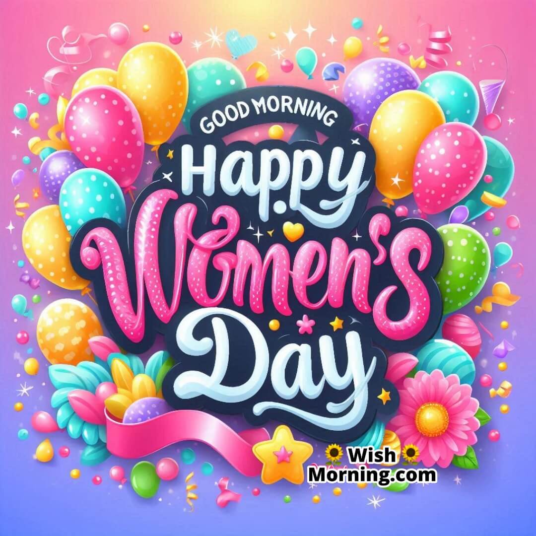 Good Morning Women’s Day With Balloons & Confetti